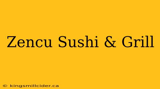 Zencu Sushi & Grill