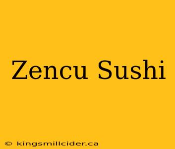 Zencu Sushi