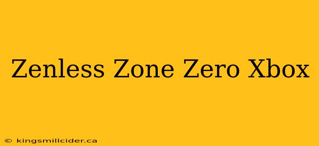 Zenless Zone Zero Xbox