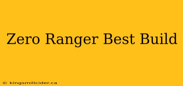 Zero Ranger Best Build