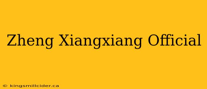 Zheng Xiangxiang Official