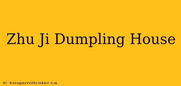 Zhu Ji Dumpling House