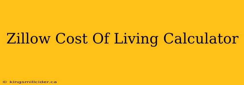 Zillow Cost Of Living Calculator