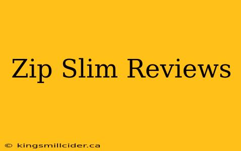 Zip Slim Reviews