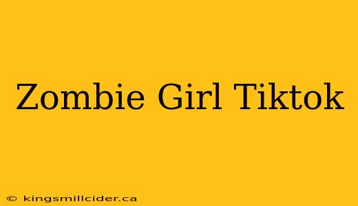 Zombie Girl Tiktok