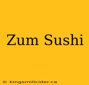 Zum Sushi