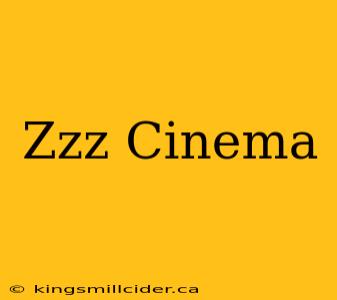 Zzz Cinema